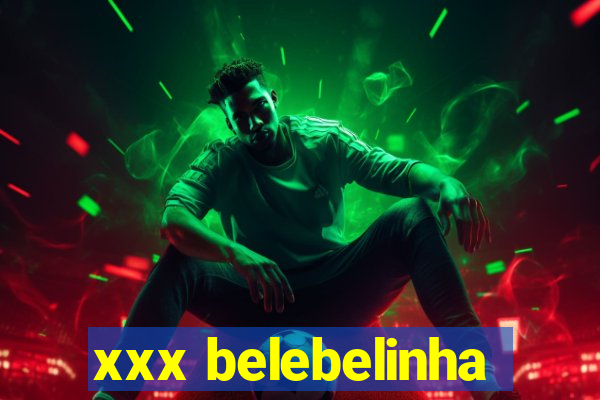 xxx belebelinha